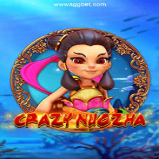 CrazyNuoZha: A Thrilling Gaming Experience on AGGBET.com Platform